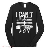 I Cant But I Know A Guy Jesus Cross Funny Christian Long Sleeve Shirt thumb 0