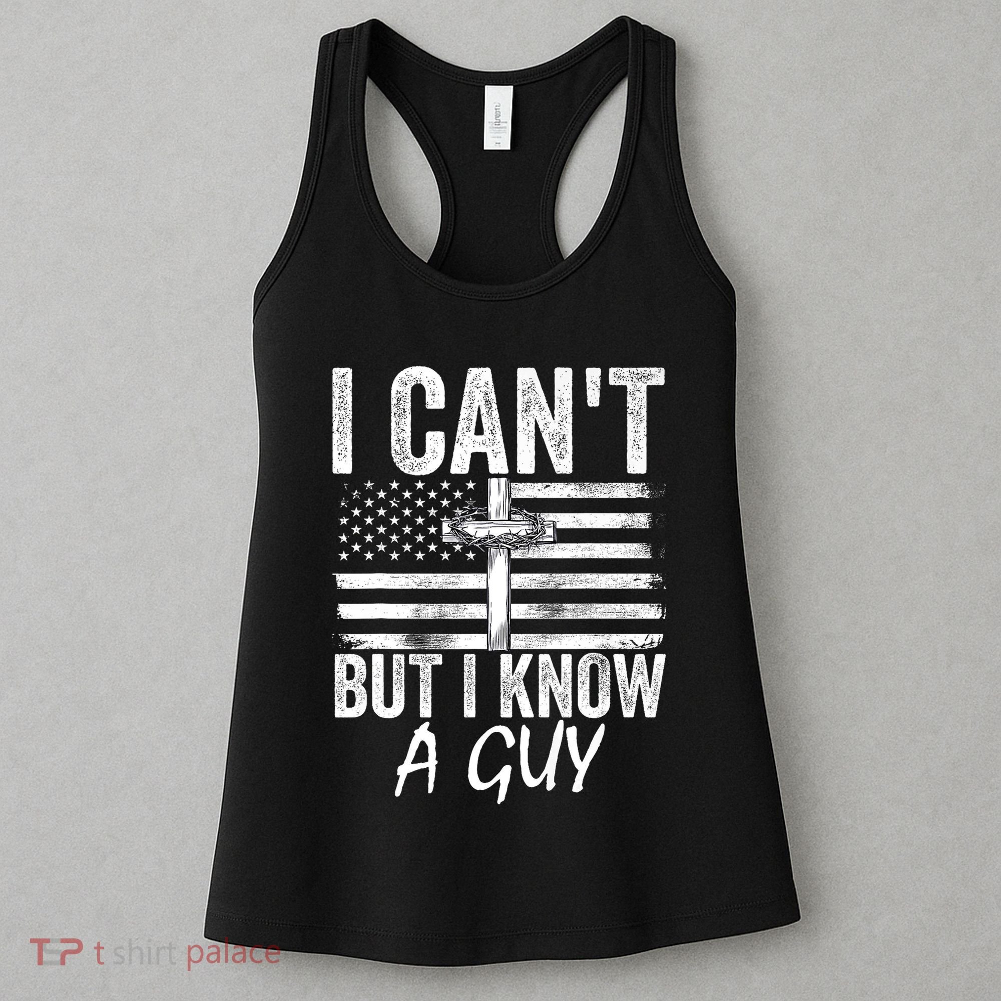 I Cant But I Know A Guy Jesus Cross Funny Christian Women's Tank Top