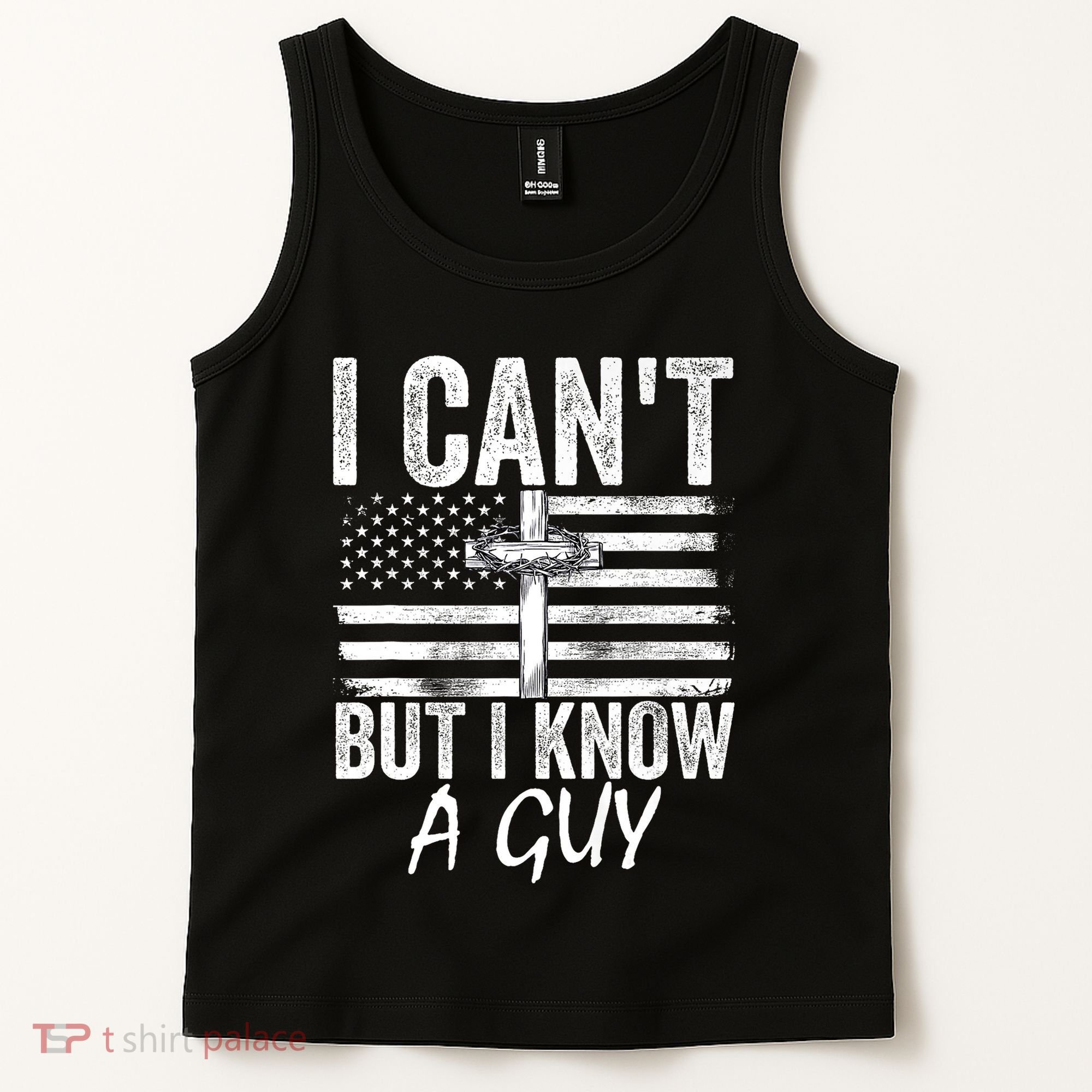 I Cant But I Know A Guy Jesus Cross Funny Christian Tank Top