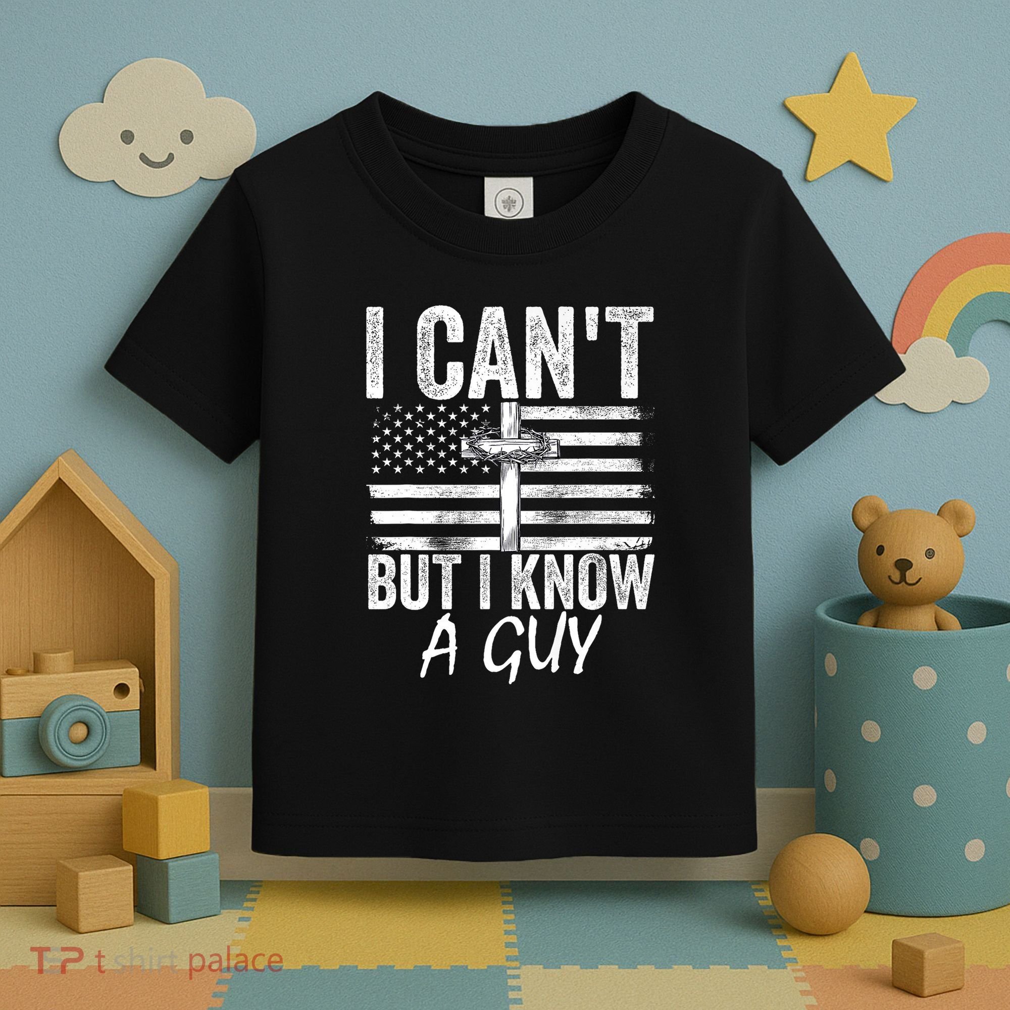 I Cant But I Know A Guy Jesus Cross Funny Christian Toddler T-Shirt