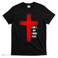 I Cant But I Know A Guy Jesus Cross T-Shirt thumb 0