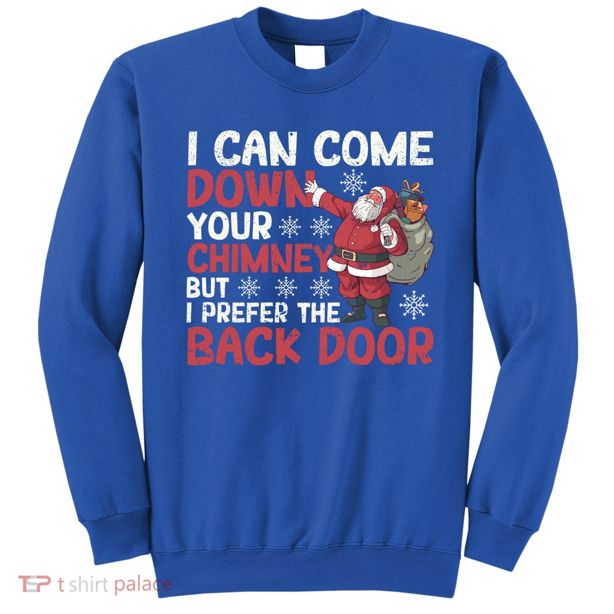 I Can Come Down Your Chimney Dirty Santa Claus Jokes Xmas Pj Gift Sweatshirt