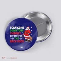 I Can Come Down Your Chimney Funny Santa Claus Christmas Great Gift Button thumb 0