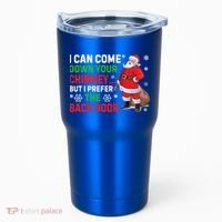I Can Come Down Your Chimney Funny Santa Claus Christmas Great Gift Tumbler thumb 0