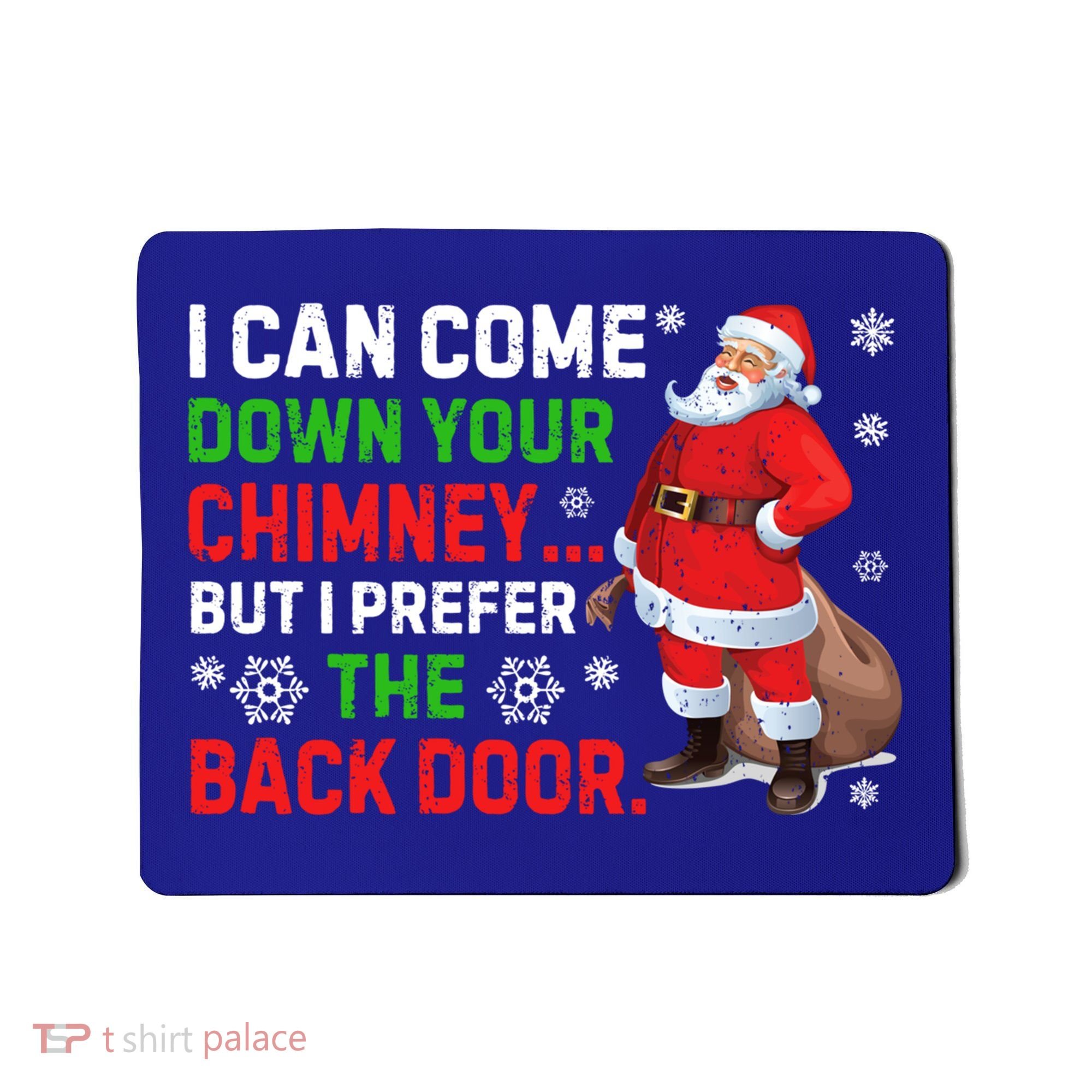 I Can Come Down Your Chimney Funny Santa Claus Christmas Great Gift Mousepad