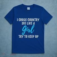 I Cross Country Ski Like A Great Gift Strong Gift Meaningful Gift T-Shirt thumb 5