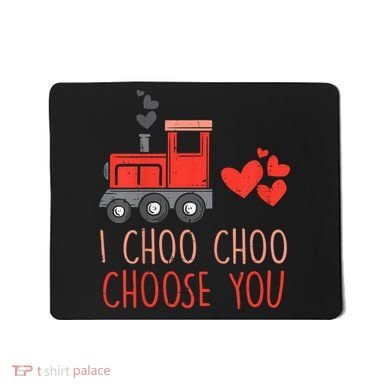 I Choo Choo Choose You Valentines Day Train Mousepad