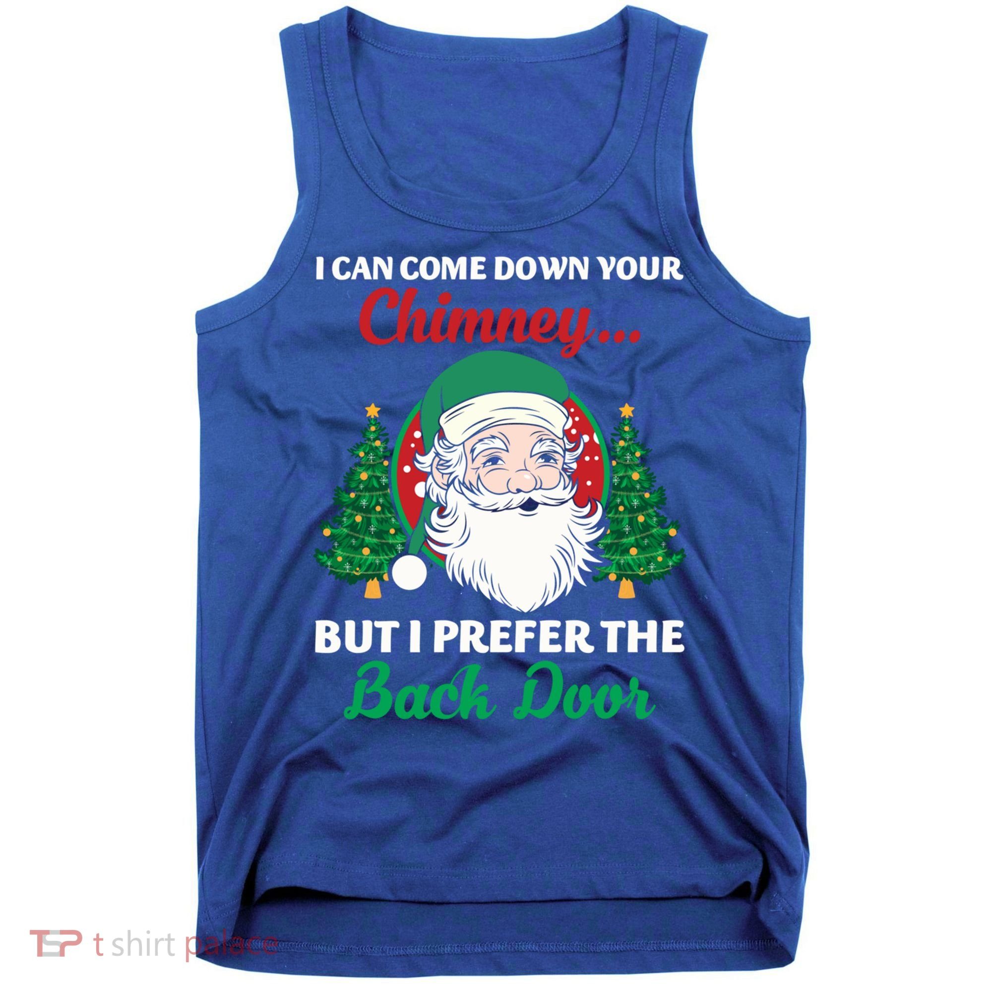 I Can Come Down Your Chimney Funny Dirty Santa Jokes Adult Cool Gift Tank Top