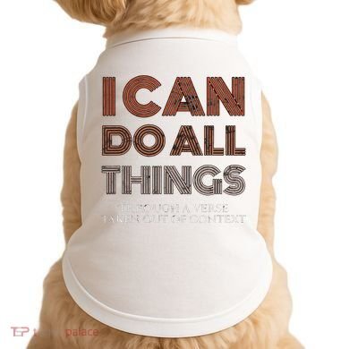 I Can Do All Things Through A Verse Taken Out Of Context Doggie Tank