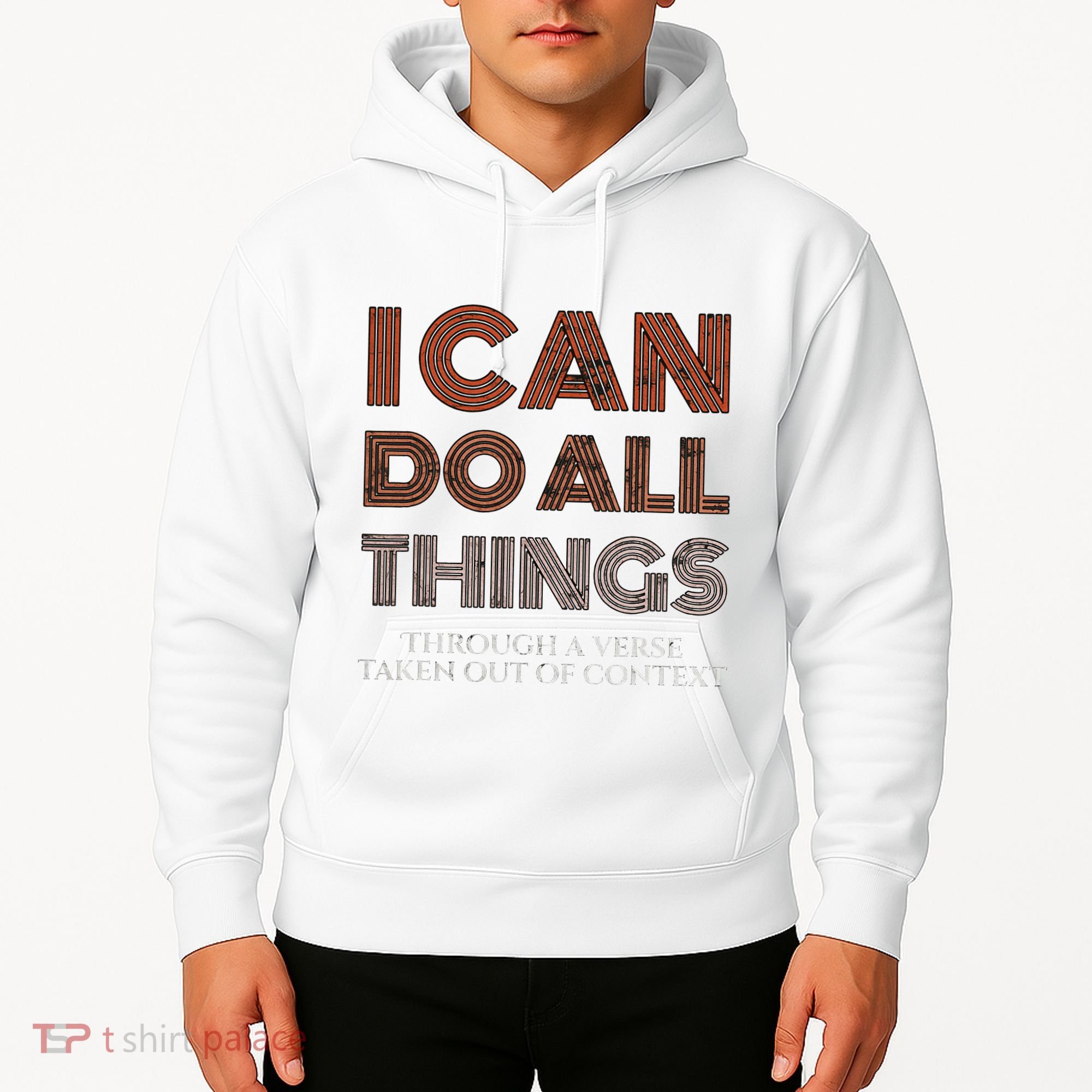 I Can Do All Things Through A Verse Taken Out Of Context Hoodie