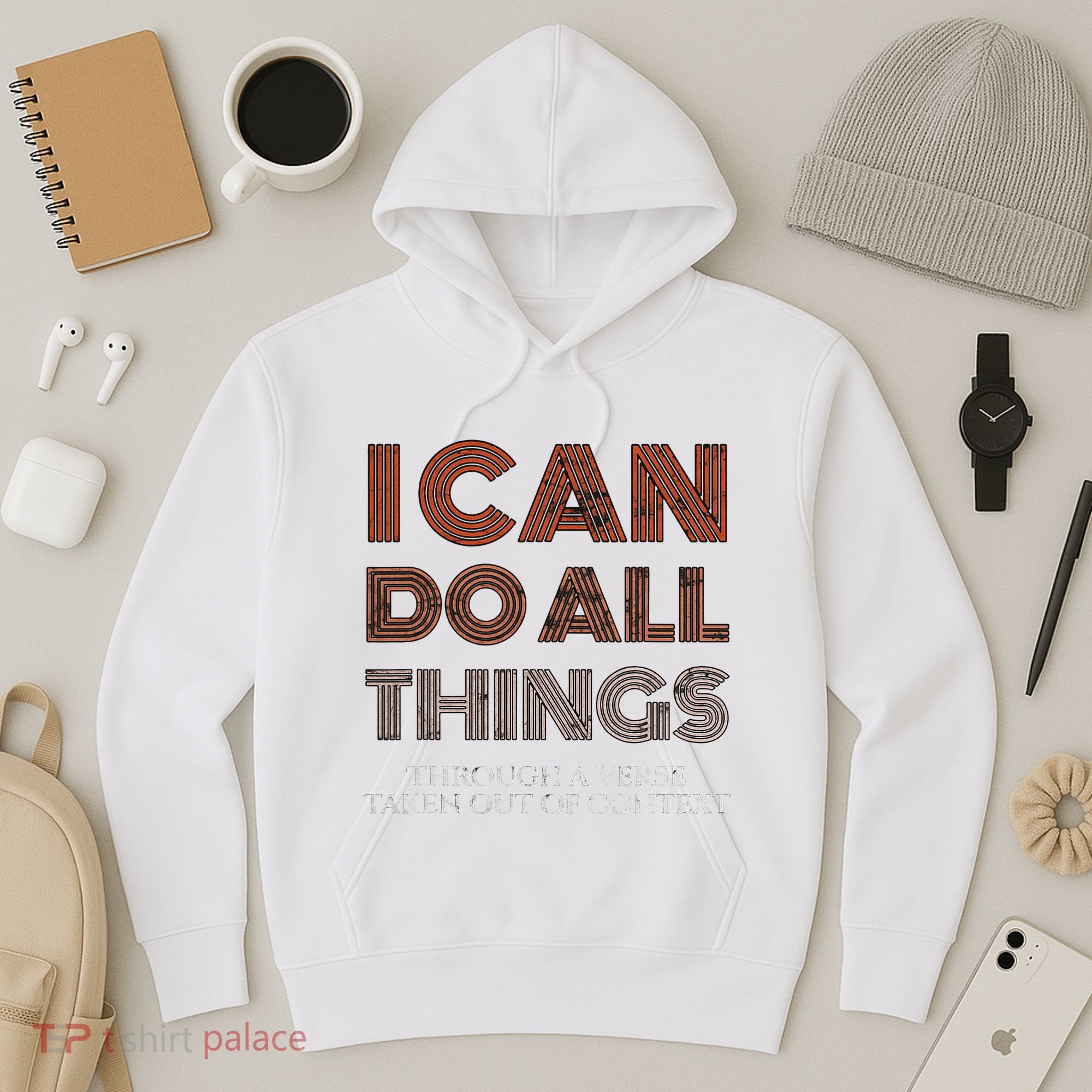 I Can Do All Things Through A Verse Taken Out Of Context Hoodie