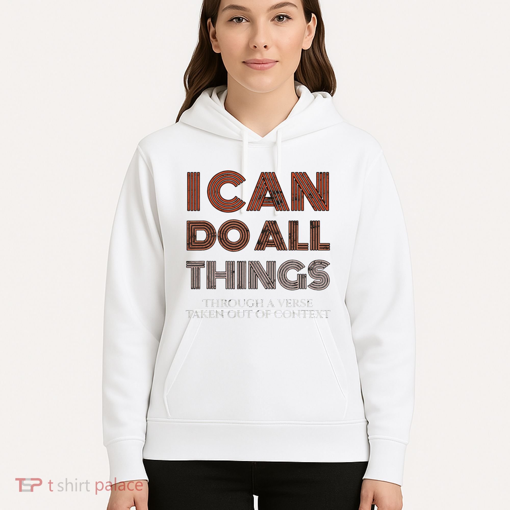 I Can Do All Things Through A Verse Taken Out Of Context Hoodie