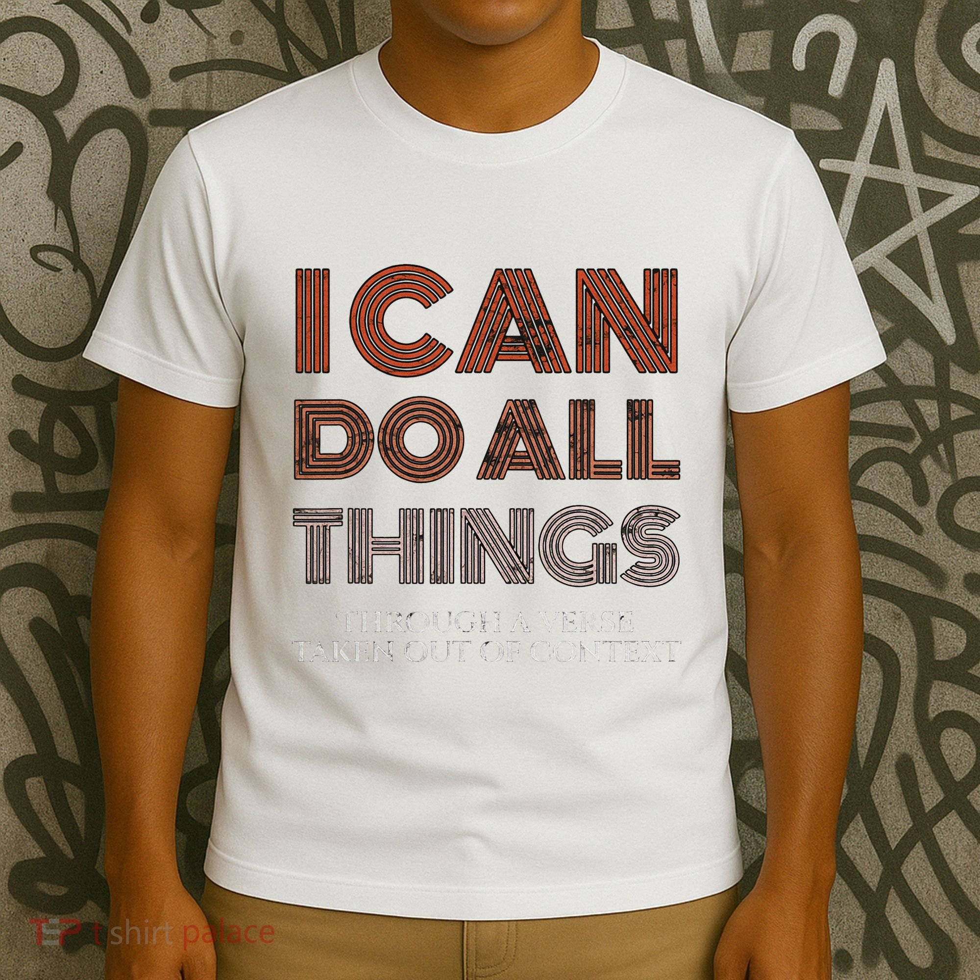 I Can Do All Things Through A Verse Taken Out Of Context T-Shirt