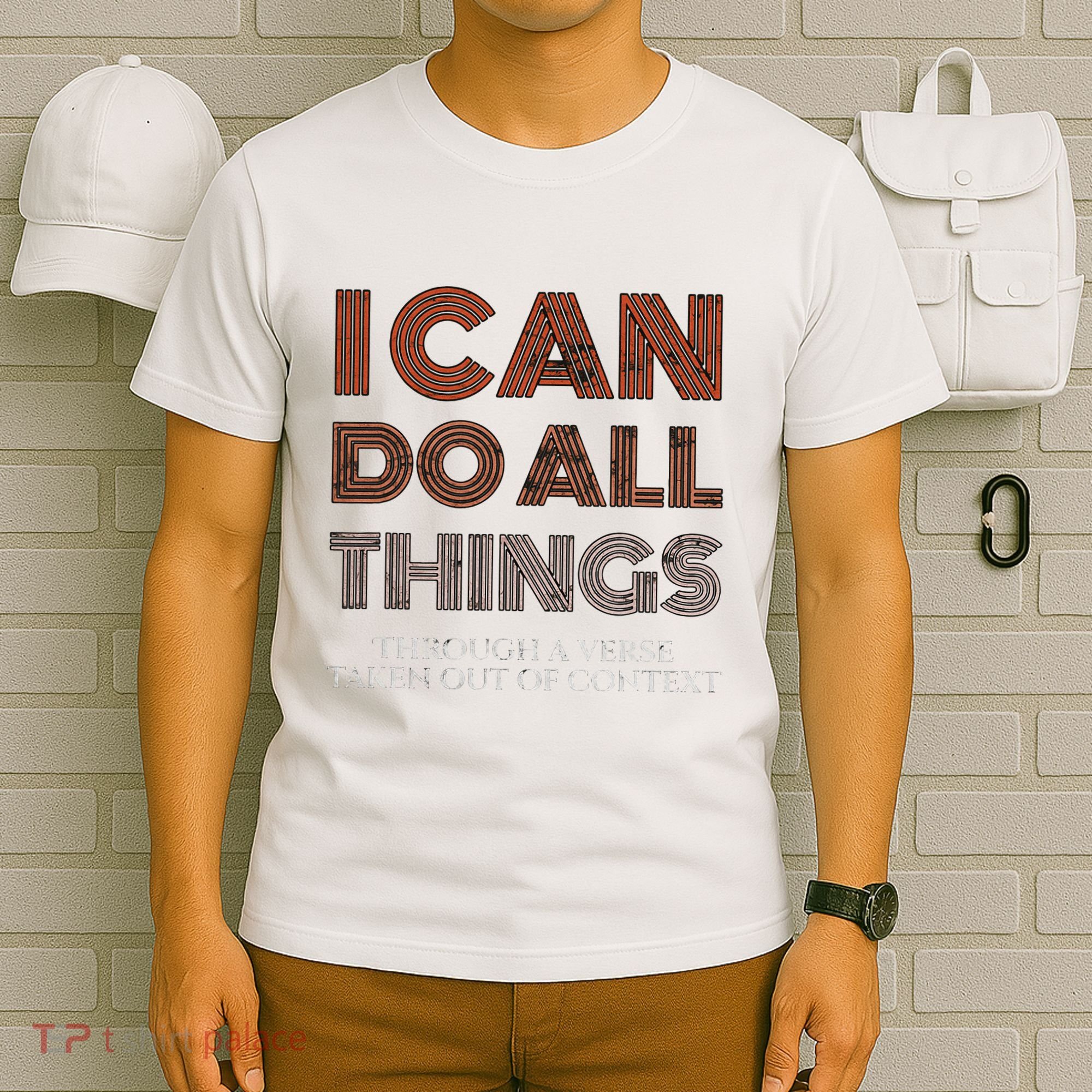 I Can Do All Things Through A Verse Taken Out Of Context T-Shirt