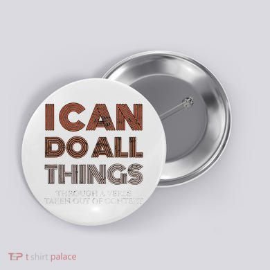 I Can Do All Things Through A Verse Taken Out Of Context Button