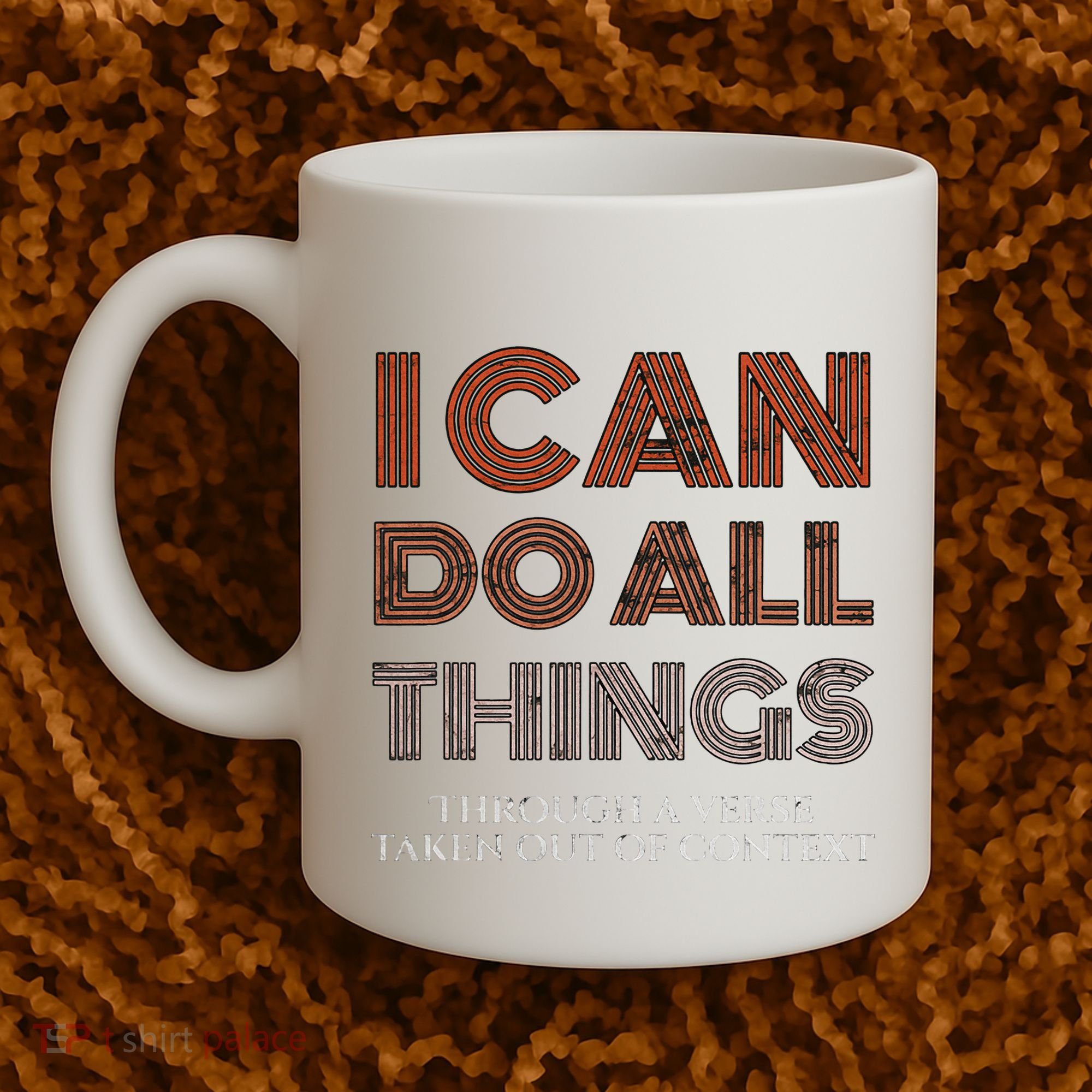 I Can Do All Things Through A Verse Taken Out Of Context Coffee Mug
