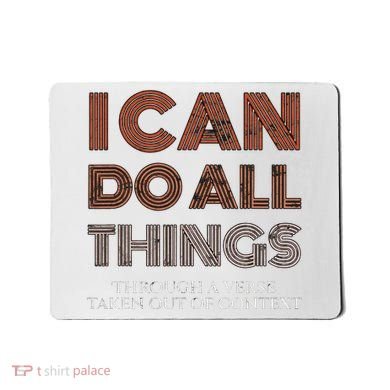 I Can Do All Things Through A Verse Taken Out Of Context Mousepad