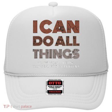 I Can Do All Things Through A Verse Taken Out Of Context Hat