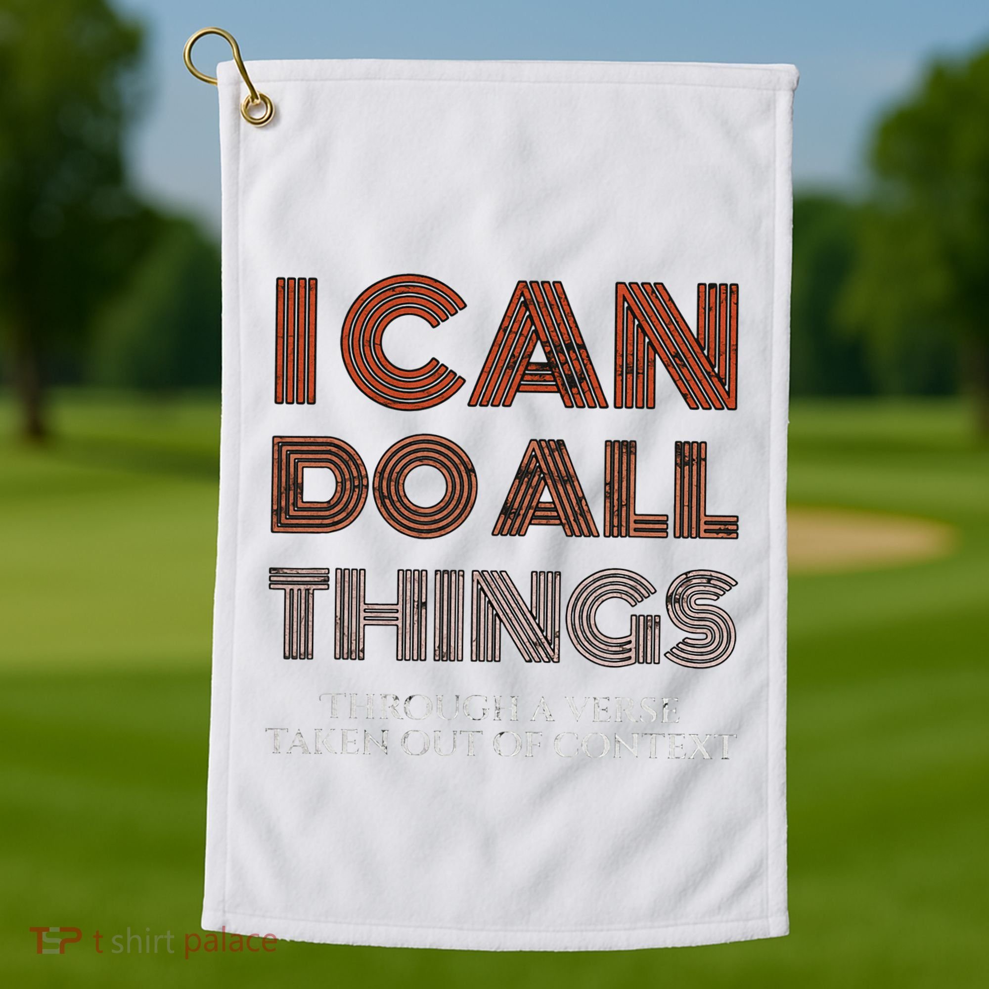 I Can Do All Things Through A Verse Taken Out Of Context Golf Towel