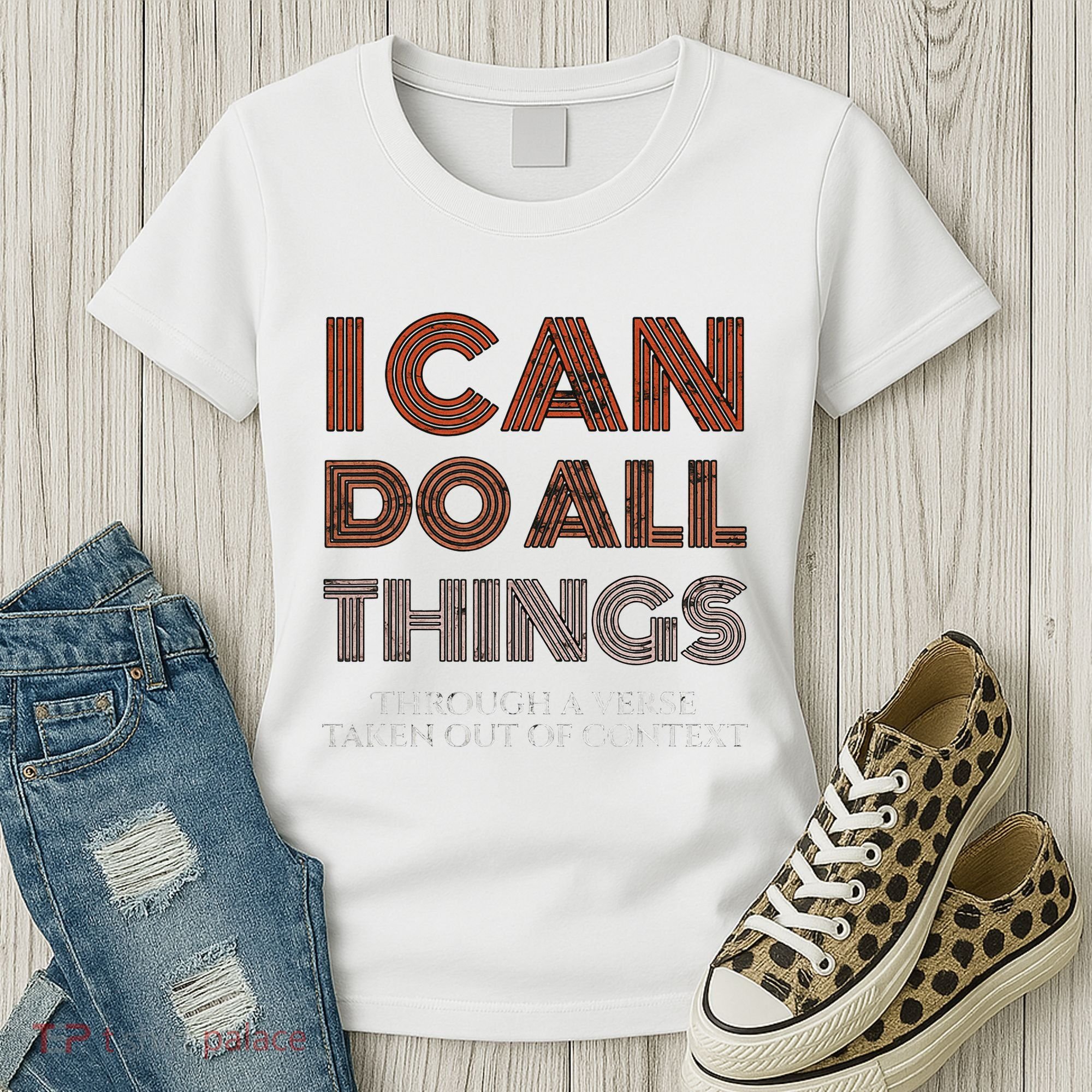 I Can Do All Things Through A Verse Taken Out Of Context Women's T-Shirt