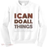 I Can Do All Things Through A Verse Taken Out Of Context Kids Sweatshirt thumb 0