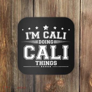 Im Cali Doing Cali Things Coaster
