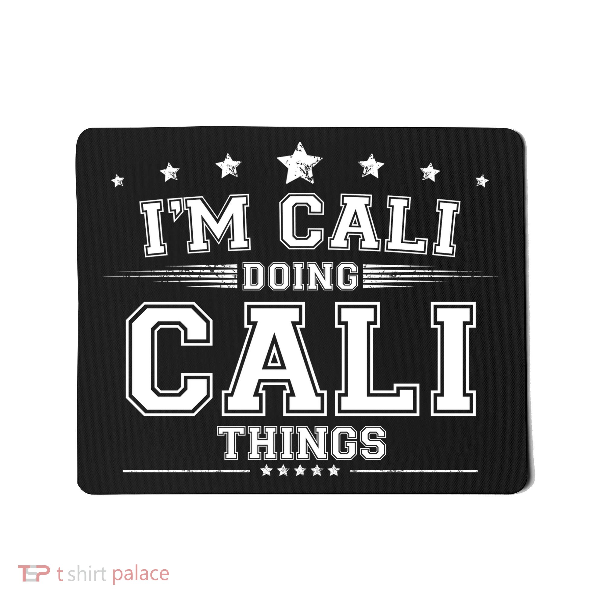 Im Cali Doing Cali Things Mousepad