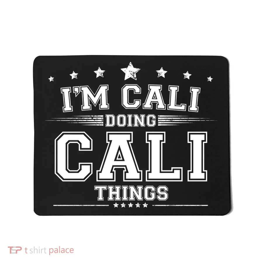 Im Cali Doing Cali Things Mousepad