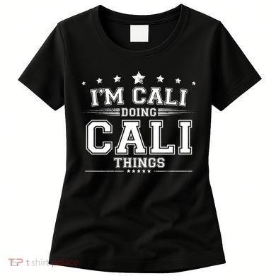 Im Cali Doing Cali Things Women's T-Shirt