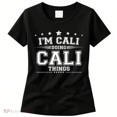 Im Cali Doing Cali Things Women's T-Shirt