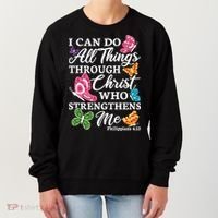 I Can Do All Things Through Christ Who Strengthens Me Bible Great Gift Women's Sweatshirt thumb 0