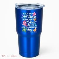 I Can Do All Things Through Christ Who Strengthens Me Bible Great Gift Tumbler thumb 0