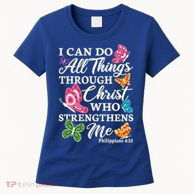 I Can Do All Things Through Christ Who Strengthens Me Bible Great Gift Women's T-Shirt