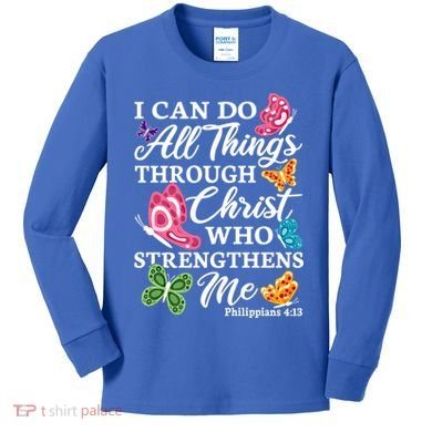 I Can Do All Things Through Christ Who Strengthens Me Bible Great Gift Kids Long Sleeve Shirt