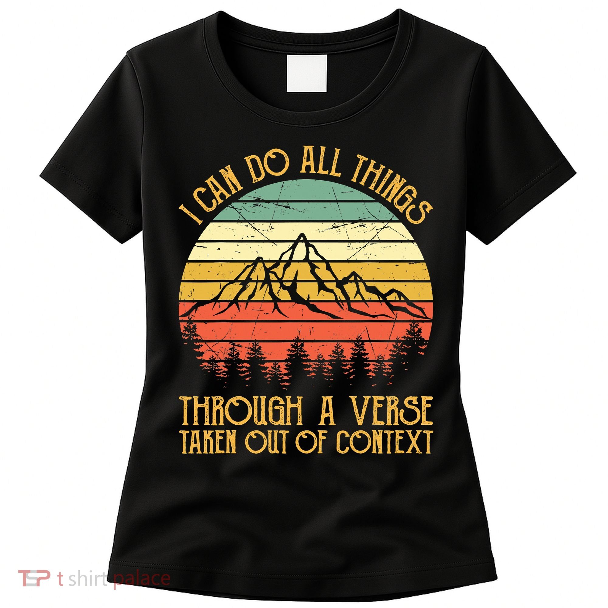 I Can Do All Things Through A Verse Taken Out Of Context Women's T-Shirt