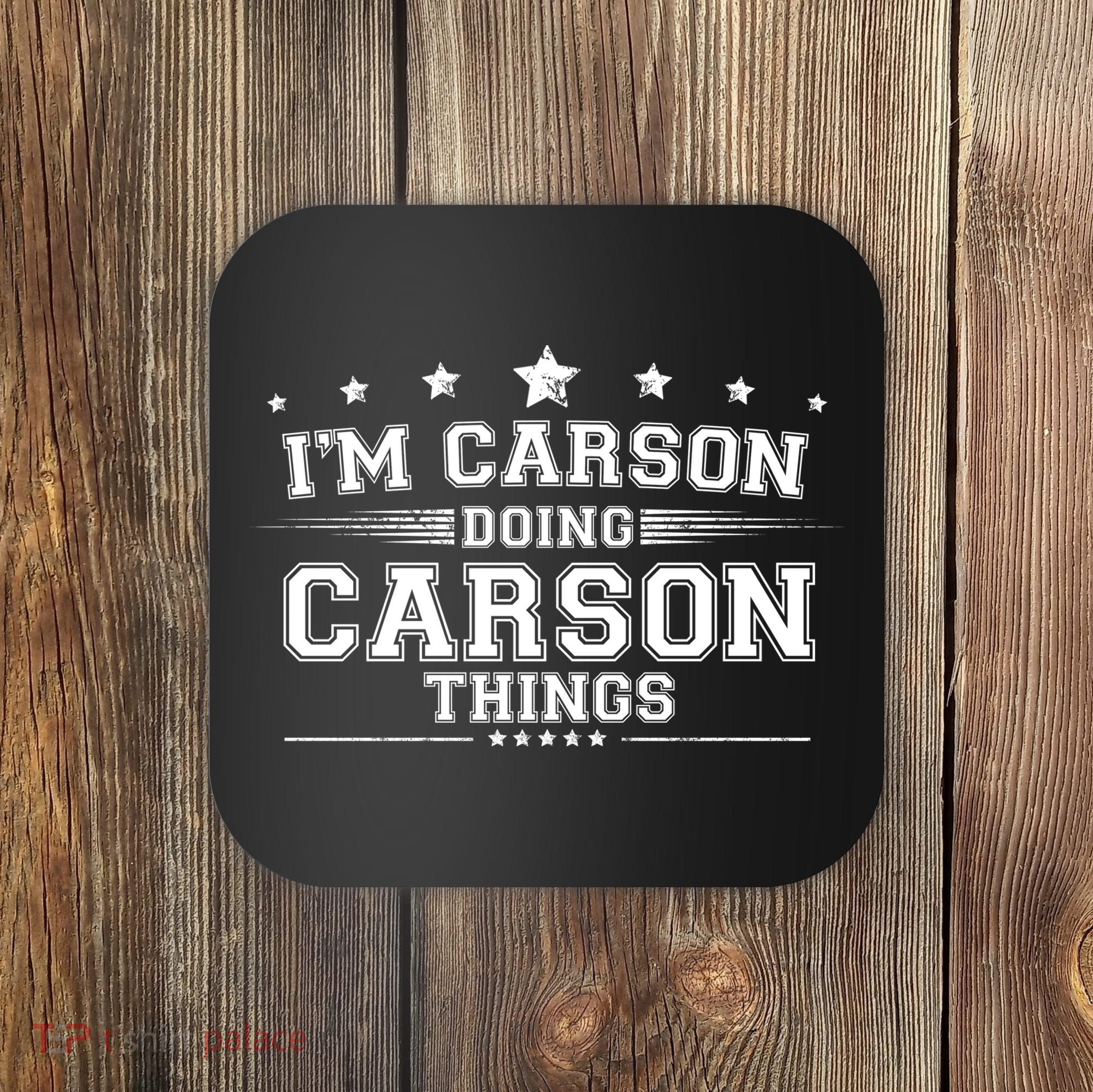 Im Carson Doing Carson Things Coaster