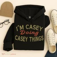 I'm Casey Doing Casey Things Funny Saying Gift Hoodie thumb 4