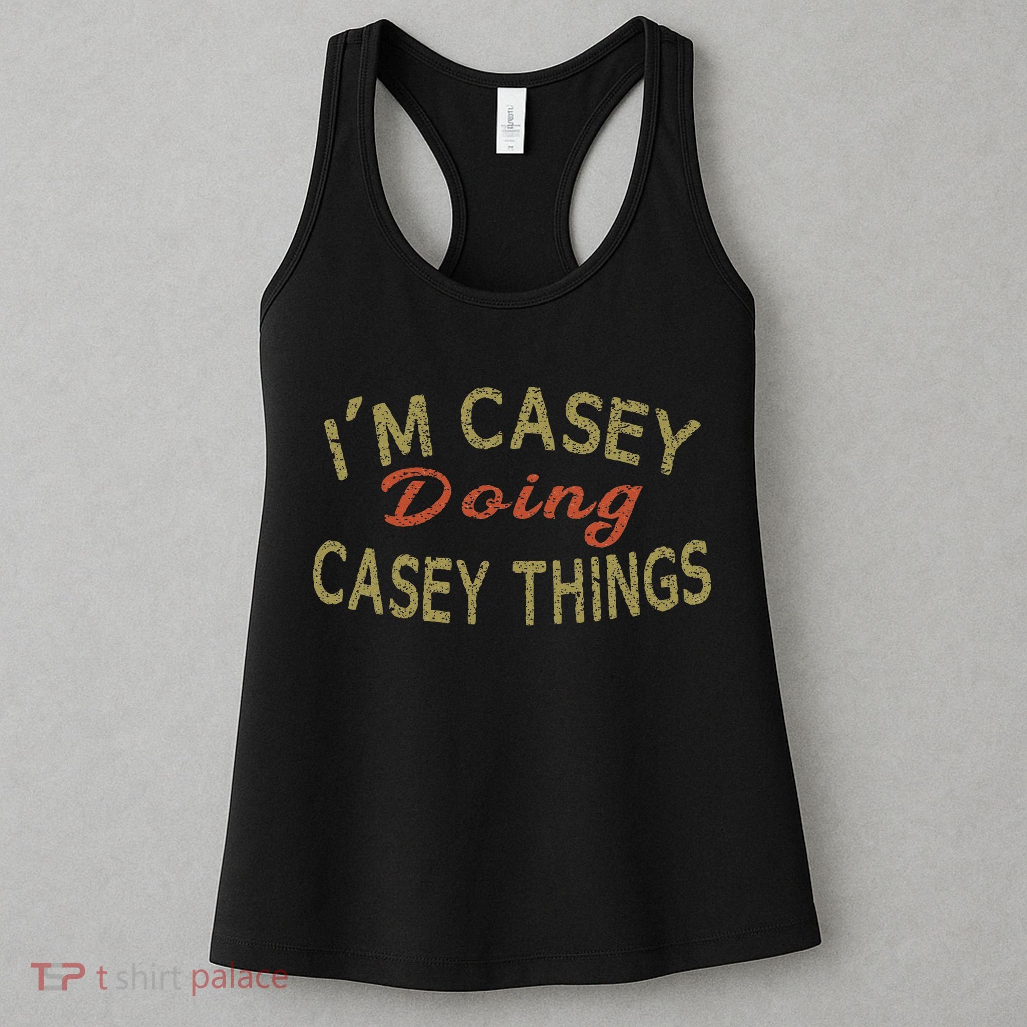 I'm Casey Doing Casey Things Funny Saying Gift Women's Tank Top