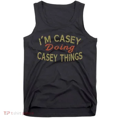 I'm Casey Doing Casey Things Funny Saying Gift Tank Top