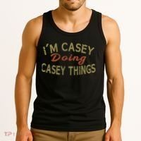 I'm Casey Doing Casey Things Funny Saying Gift Tank Top thumb 3