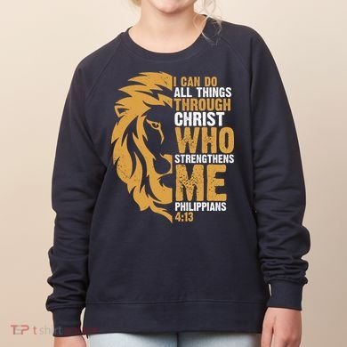 I Can Do All Things Through Christ Who Strengthens Me Philippians 4:13 Women's Sweatshirt