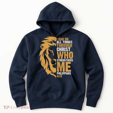I Can Do All Things Through Christ Who Strengthens Me Philippians 4:13 Hoodie