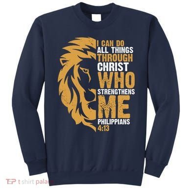 I Can Do All Things Through Christ Who Strengthens Me Philippians 4:13 Sweatshirt