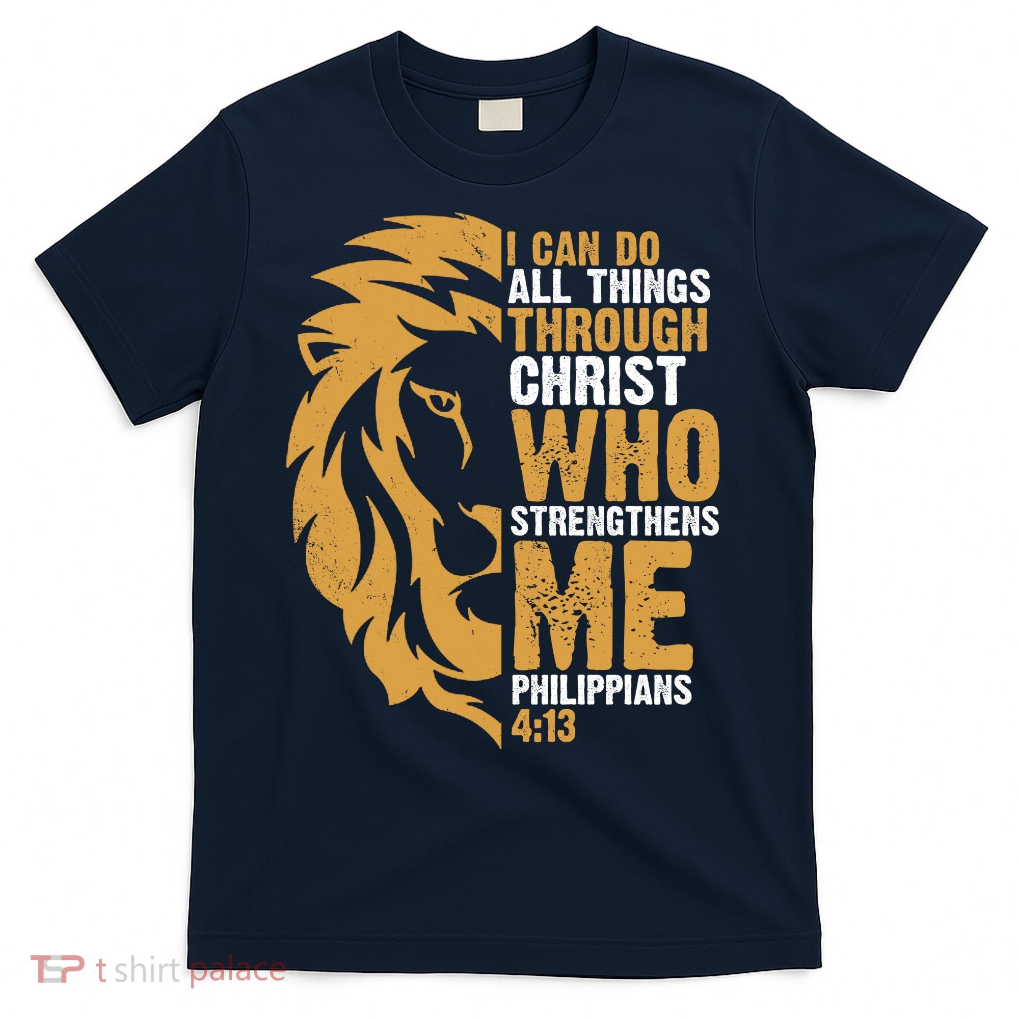 I Can Do All Things Through Christ Who Strengthens Me Philippians 4:13 T-Shirt