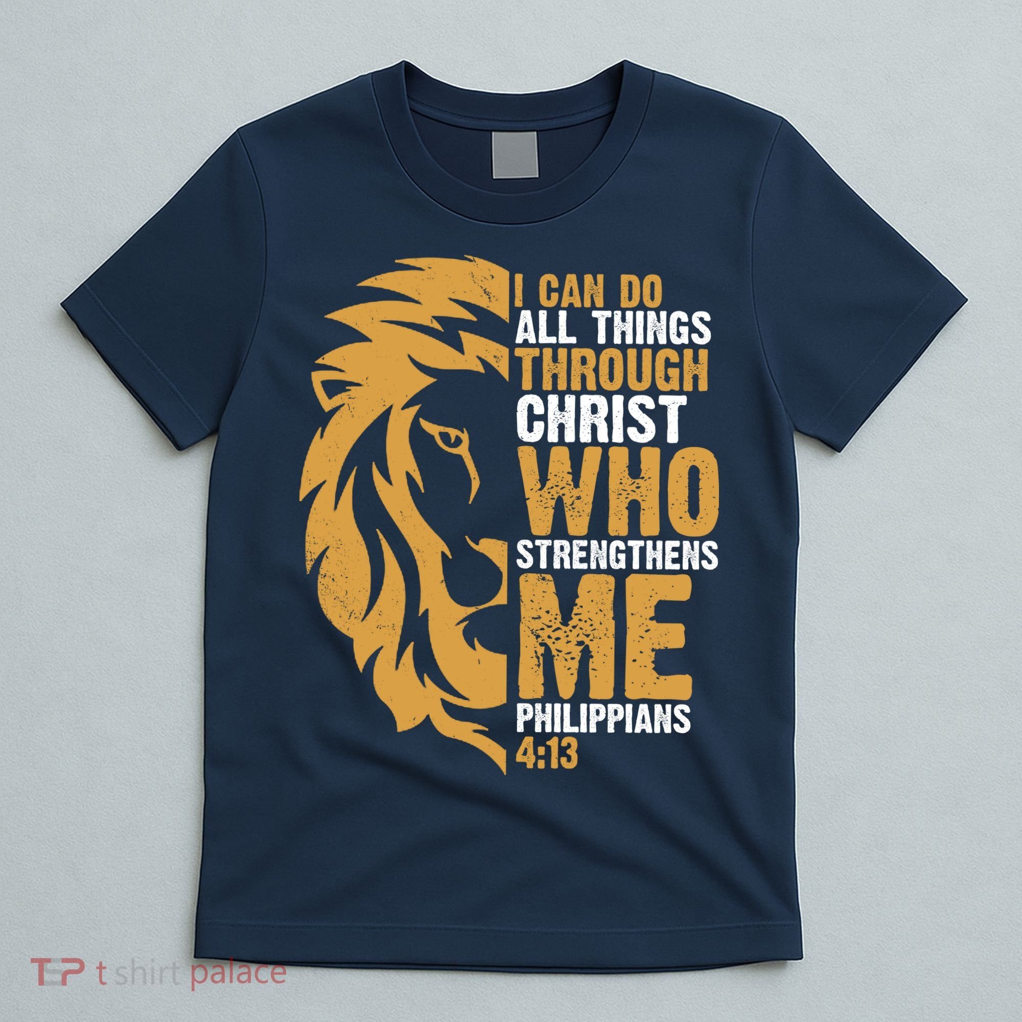I Can Do All Things Through Christ Who Strengthens Me Philippians 4:13 T-Shirt
