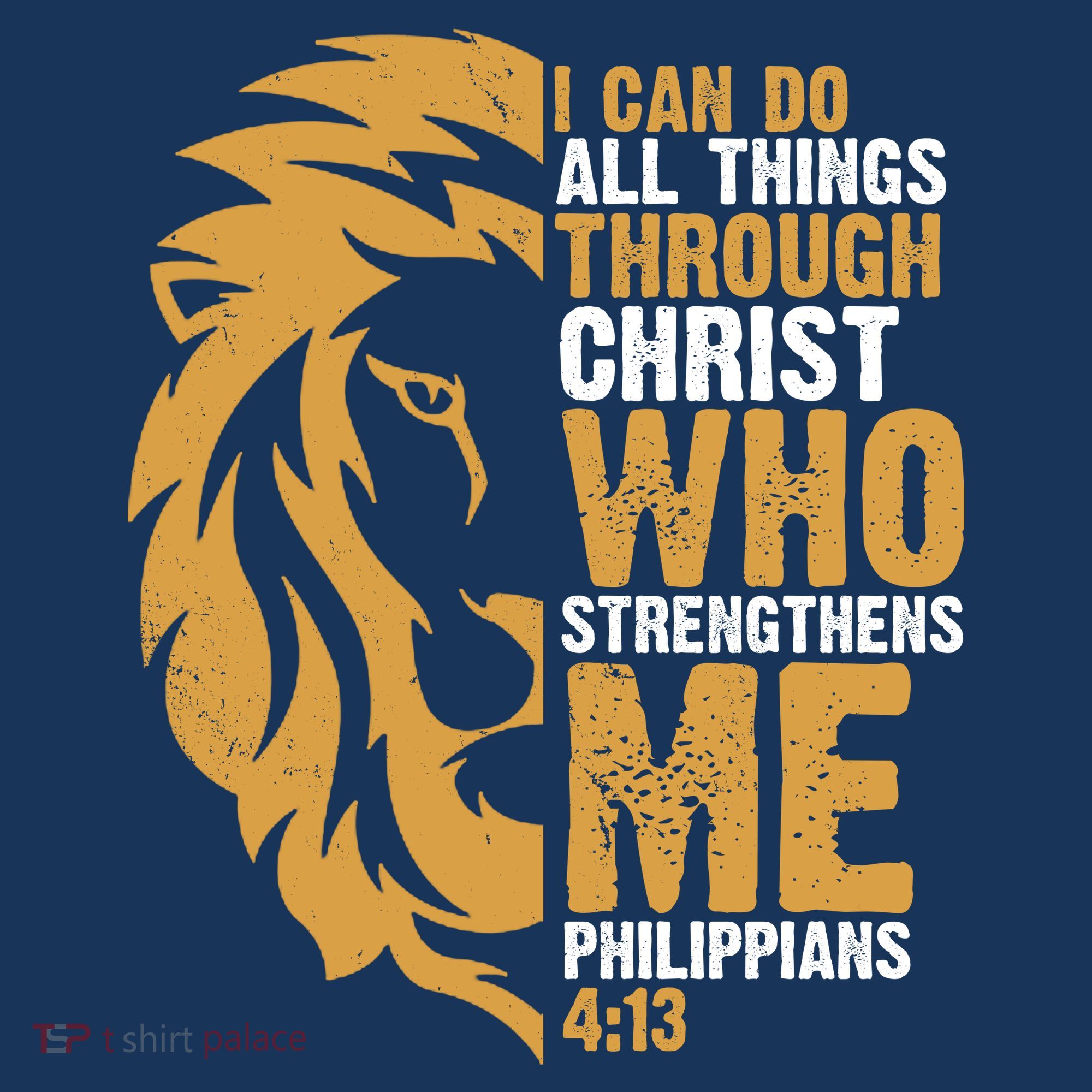 I Can Do All Things Through Christ Who Strengthens Me Philippians 4:13 T-Shirt