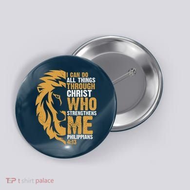 I Can Do All Things Through Christ Who Strengthens Me Philippians 4:13 Button