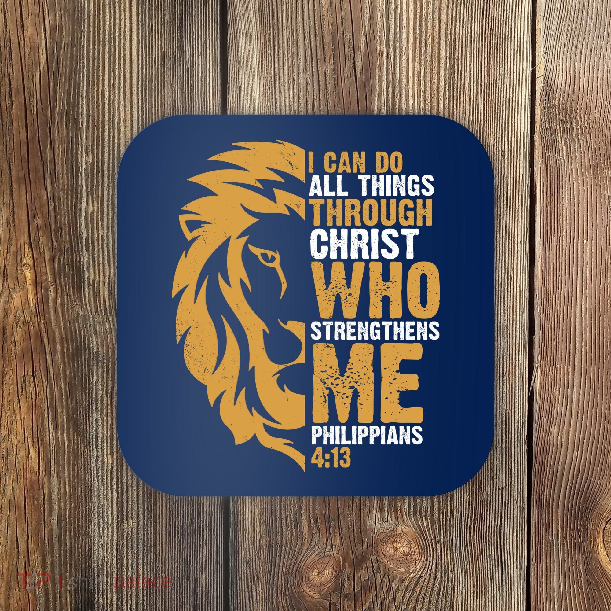 I Can Do All Things Through Christ Who Strengthens Me Philippians 4:13 Coaster