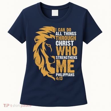 I Can Do All Things Through Christ Who Strengthens Me Philippians 4:13 Women's T-Shirt