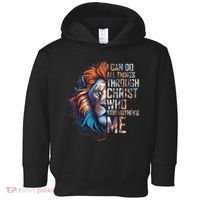 I Can Do All Things Through Christ Lion Faith Religious Toddler Hoodie thumb 0